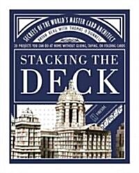 Stacking the Deck: Secrets of the Worlds Master Card Architect (Paperback, Original)