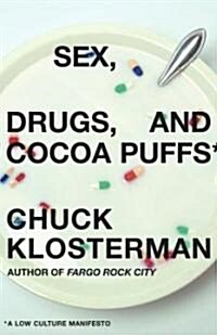 Sex, Drugs, and Cocoa Puffs: A Low Culture Manifesto (Hardcover)