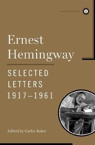 Ernest Hemingway Selected Letters 1917-1961 (Hardcover, Classic)