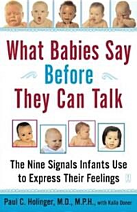 What Babies Say Before They Can Talk: The Nine Signals Infants Use to Express Their Feelings (Paperback, Original)