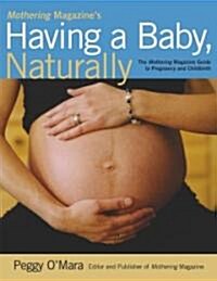 Mothering Magazines Having a Baby, Naturally (Paperback, 1st)