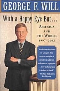 With a Happy Eye, But...: America and the World, 1997--2002 (Paperback)