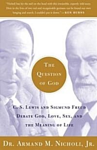 The Question of God : C.S. Lewis and Sigmund Freud Debate God, Love, Sex and the Meaning of Life (Paperback)