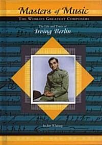 The Life and Times of Irving Berlin (Library Binding)