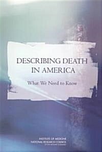 Describing Death in America: What We Need to Know: Executive Summary (Paperback)