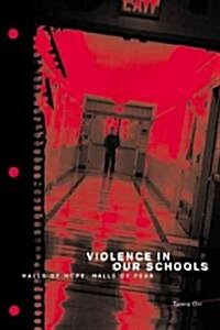 Violence in Our Schools: Halls of Hope, Halls of Fear (Library Binding)