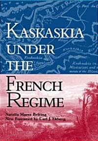 Kaskaskia Under the French Regime (Paperback)