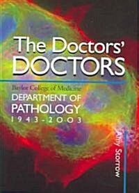 The Doctors Doctors: Baylor College of Medicine, Department of Pathology, 1943-2003 (Hardcover)