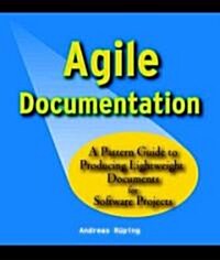 Agile Documentation: A Pattern Guide to Producing Lightweight Documents for Software Projects (Paperback)