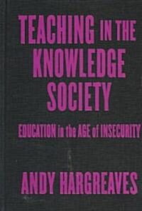 Teaching in the Knowledge Society: Education in the Age of Insecurity (Hardcover)