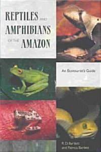 Reptiles and Amphibians of the Amazon: An Ecotourists Guide (Paperback)