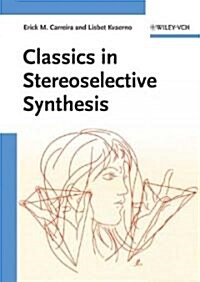 Classics in Stereoselective Synthesis (Paperback)