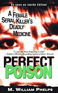 Perfect Poison: A Female Serial Killers Deadly Medicine (Mass Market Paperback)