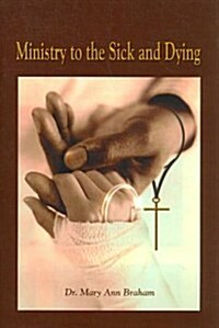 Ministry to the Sick and Dying (Paperback)