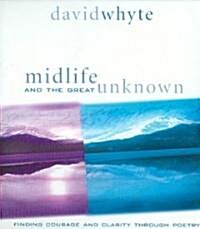 Midlife and the Great Unknown: Finding Courage and Clarity Through Poetry (Audio CD)