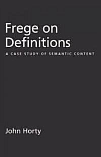 Frege on Definitions: A Case Study of Semantic Content (Hardcover)