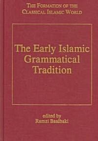 The Early Islamic Grammatical Tradition (Hardcover)
