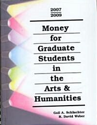Money for Graduate Students in the Arts and Humanities 2007-2009 (Paperback, Spiral)