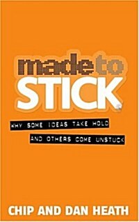 Made to Stick: Why Some Ideas Take Hold and Others Come Unstuck (Hardcover)