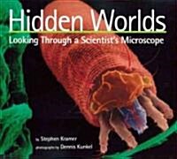 Hidden Worlds: Looking Through a Scientists Microscope (Paperback)