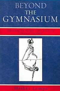 Beyond the Gymnasium: Educating the Middle-Class Bodies in Classical Germany (Paperback)