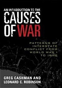 An Introduction to the Causes of War: Patterns of Interstate Conflict from World War I to Iraq (Paperback)