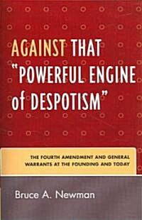 Against That powerful Engine of Despotism: The Fourth Amendment and General Warrants at the Founding and Today (Paperback)