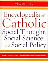 Encyclopedia of Catholic Social Thought, Social Science, and Social Policy (Hardcover)