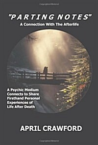 Parting Notes: A Connection with the Afterlife (Paperback)