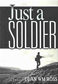 Just a Soldier (Hardcover)