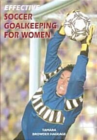 Effective Soccer Goalkeeping for Women (Paperback)
