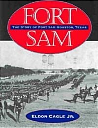 Fort Sam: The Story of Fort Sam Houston, Texas (Paperback)