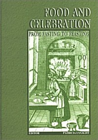 Food & Celebration from Fasting to Feasting (Hardcover)