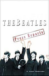 The Beatles: The Press Reports: 1961-1970 (Paperback)