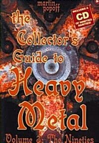 The Collectors Guide to Heavy Metal: Volume 3: The Nineties [With CD of Nineties Rarities] (Paperback)