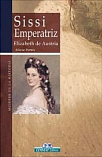 Sissi Emperatriz, Elizabeth de Austria (Hardcover)