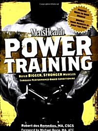 Mens Health Power Training: Build Bigger, Stronger Muscles Through Performance-Based Conditioning (Paperback)
