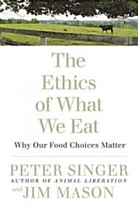 [중고] The Ethics of What We Eat: Why Our Food Choices Matter (Paperback)