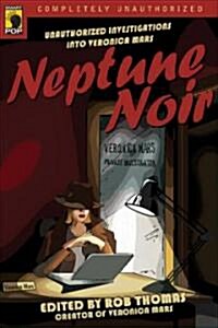 Neptune Noir: Unauthorized Investigations into Veronica Mars (Paperback)