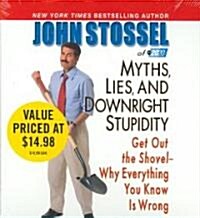 John Stossel of  ABC 20/20 Myths, Lies and Downright Stupidity (Audio CD, Abridged)