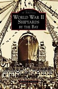 World War II Shipyards by the Bay (Paperback)