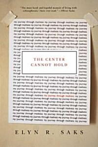The Center Cannot Hold: My Journey Through Madness (Hardcover)