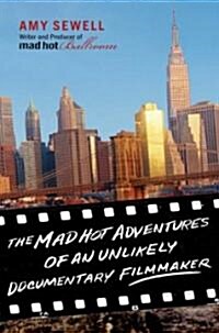 The Mad Hot Adventures of an Unlikely Documentary Filmmaker (Paperback)