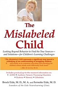 [중고] The Mislabeled Child: Looking Beyond Behavior to Find the True Sources -- And Solutions -- For Children‘s Learning Challenges (Paperback)