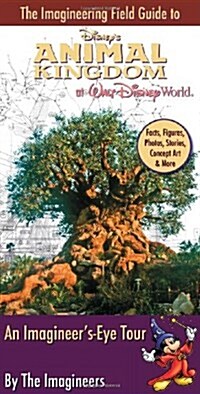 The Imagineering Field Guide to Disneys Animal Kingdom at Walt Disney World: An Imagineers-Eye Tour (Paperback)