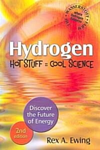 Hydrogen: Hot Stuff, Cool Science: Discover the Future of Energy (Paperback, 2)