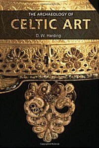 The Archaeology of Celtic Art (Paperback)