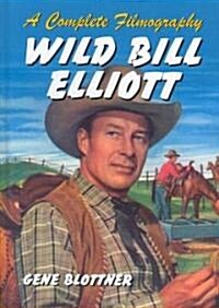 Wild Bill Elliott (Hardcover)