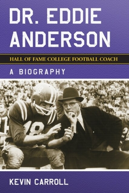 Dr. Eddie Anderson, Hall of Fame College Football Coach: A Biography (Paperback)