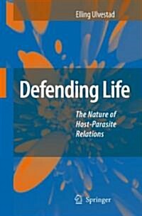 Defending Life: The Nature of Host-Parasite Relations (Hardcover, 2007)
